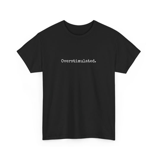 Overstimulated Cotton Tee