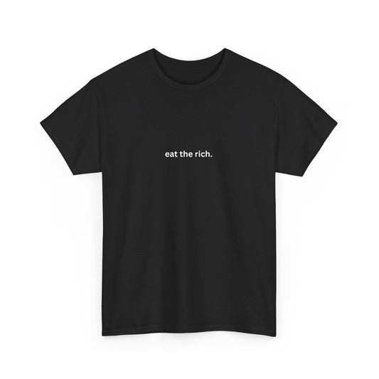 eat the rich. Cotton Tee